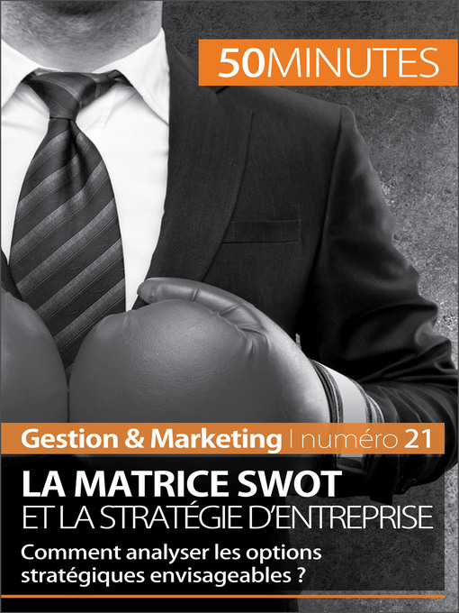 Title details for La matrice SWOT et la stratégie d'entreprise by Christophe Speth - Available